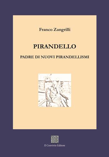Pirandello padre di nuovi pirandellismi - Franco Zangrilli - Libro Il Convivio 2023 | Libraccio.it