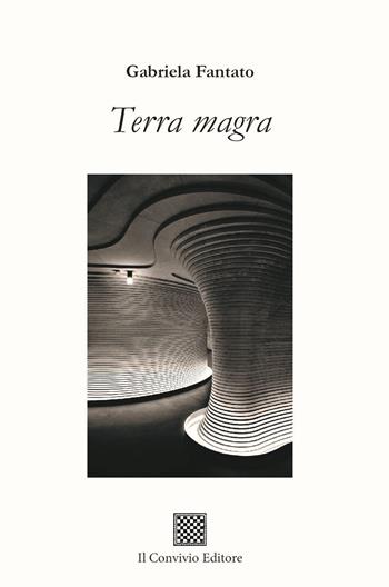 Terra magra - Gabriela Fantato - Libro Il Convivio 2023 | Libraccio.it