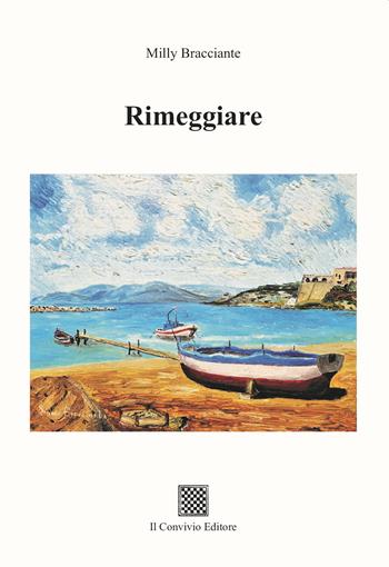 Rimeggiare - Milly Bracciante - Libro Il Convivio 2023 | Libraccio.it