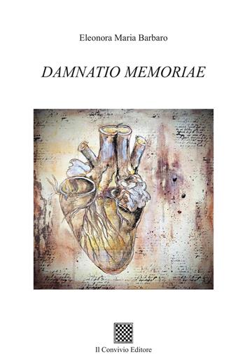 Damnatio memoriae - Eleonora Maria Barbaro - Libro Il Convivio 2023 | Libraccio.it