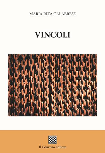 Vincoli - Maria Rita Calabrese - Libro Il Convivio 2023 | Libraccio.it