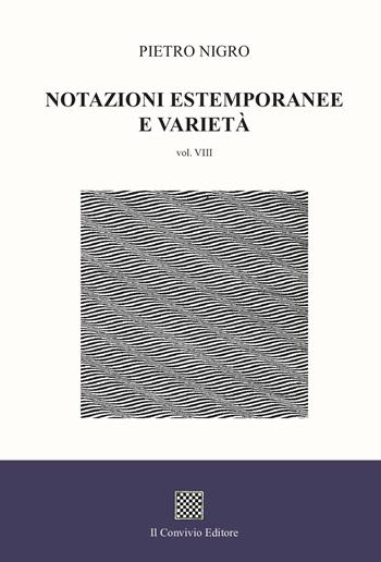 Notazioni estemporanee e varietà. Vol. 8 - Pietro Nigro - Libro Il Convivio 2023 | Libraccio.it