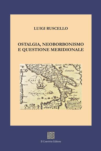 Ostalgia, neoborbonismo e questione meridionale - Luigi Ruscello - Libro Il Convivio 2023 | Libraccio.it