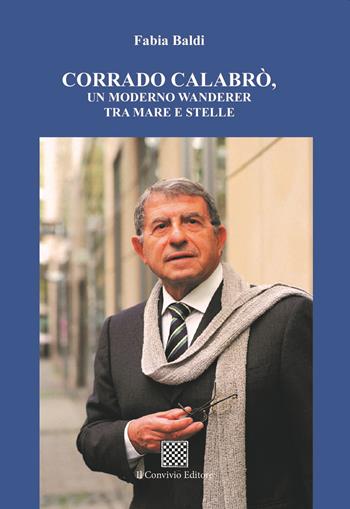 Corrado Calabrò, un moderno wanderer tra mare e stelle - Fabia Baldi - Libro Il Convivio 2023 | Libraccio.it