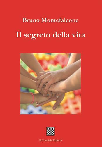 Il segreto della vita - Bruno Montefalcone - Libro Il Convivio 2023 | Libraccio.it