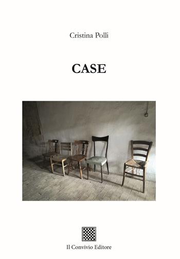 Case - Cristina Polli - Libro Il Convivio 2023, Ormeggi | Libraccio.it