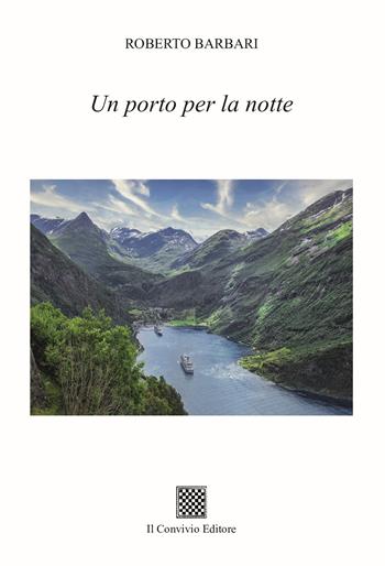 Un porto per la notte - Roberto Barbari - Libro Il Convivio 2024 | Libraccio.it