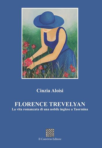 Florence Trevelyan. La vita romanzata di una nobile inglese a Taormina - Cinzia Aloisi - Libro Il Convivio 2024 | Libraccio.it