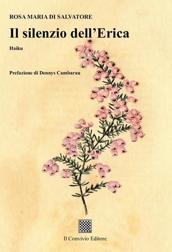 Il silenzio dell'erica - Rosa Maria Di Salvatore - Libro Il Convivio 2024 | Libraccio.it