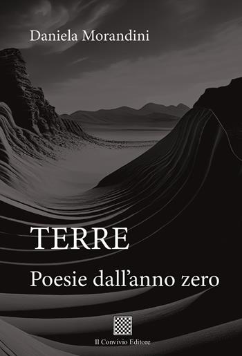 Terre. Poesie dall'anno zero - Daniela Morandini - Libro Il Convivio 2024 | Libraccio.it