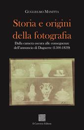 Storia e origini della fotografia. Dalla camera oscura alle conseguenze dell'annuncio di Daguerre (1500-1839)