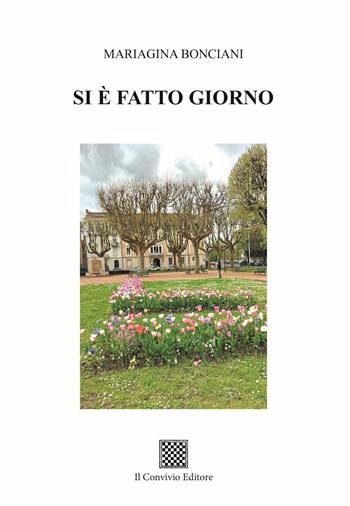 Si è fatto giorno - Mariagina Bonciani - Libro Il Convivio 2024 | Libraccio.it