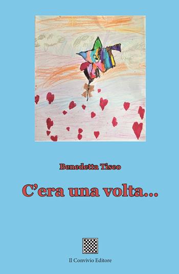 C'era una volta... - Benedetta Tiseo - Libro Il Convivio 2024 | Libraccio.it