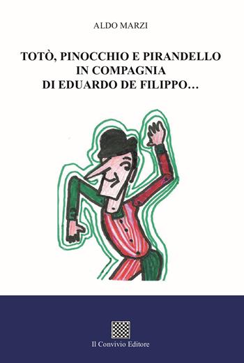 Totò, Pinocchio e Pirandello in compagnia di Eduardo De Filippo... - Aldo Marzi - Libro Il Convivio 2024 | Libraccio.it
