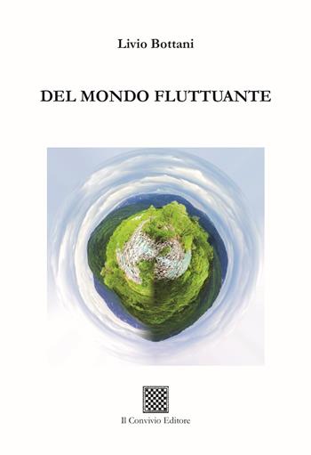 Del mondo fluttuante - Livio Bottani - Libro Il Convivio 2024 | Libraccio.it