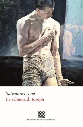La schiena di Joseph - Salvatore Leone - Libro Il Convivio 2024, Occhionudo | Libraccio.it