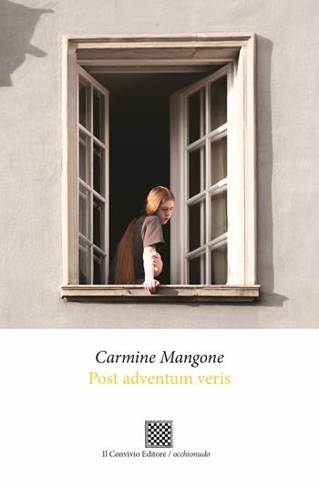 Post adventum veris - Carmine Mangone - Libro Il Convivio 2024, Occhionudo | Libraccio.it