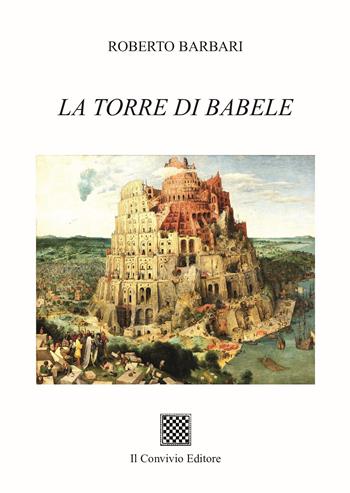 La torre di Babele - Roberto Barbari - Libro Il Convivio 2024 | Libraccio.it