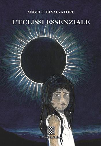 L'eclissi essenziale - Angelo Di Salvatore - Libro Il Convivio 2024 | Libraccio.it