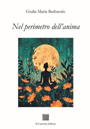 Nel perimetro dell'anima - Giulia Maria Barbarulo - Libro Il Convivio 2024 | Libraccio.it