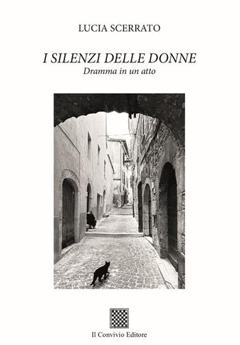 I silenzi delle donne. Dramma in un atto - Lucia Scerrato - Libro Il Convivio 2024 | Libraccio.it