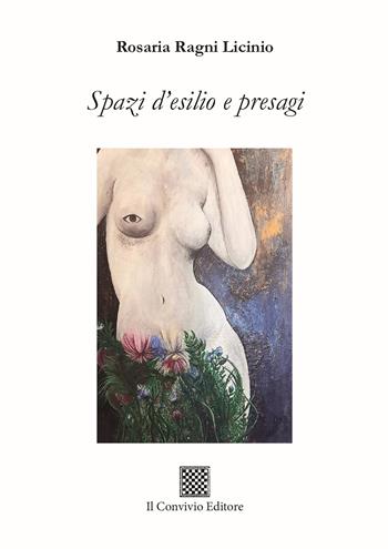 Spazi d'esilio e presagi - Rosaria Ragni Licinio - Libro Il Convivio 2024, Ormeggi | Libraccio.it