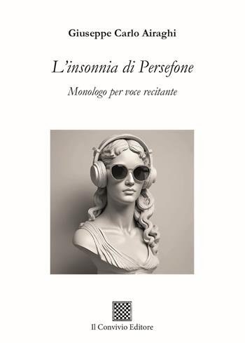 L'insonnia di Persefone. Monologo per voce recitante - Giuseppe Carlo Airaghi - Libro Il Convivio 2024, Ormeggi | Libraccio.it