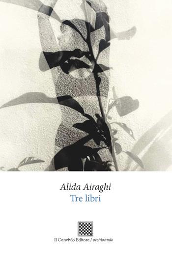 Tre libri - Alida Airaghi - Libro Il Convivio 2025, Occhionudo | Libraccio.it