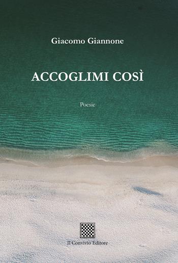 Accoglimi così - Giacomo Giannone - Libro Il Convivio 2025 | Libraccio.it