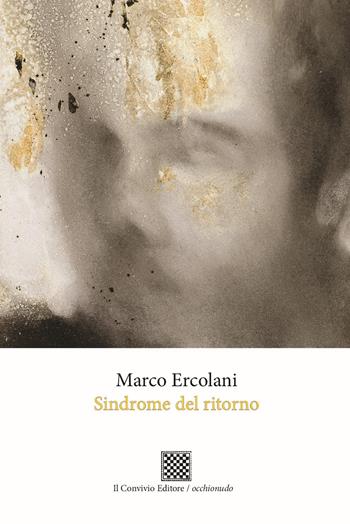Sindrome del ritorno - Marco Ercolani - Libro Il Convivio 2025, Occhionudo | Libraccio.it