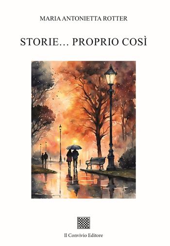 Storie… proprio così - Maria Antonietta Rotter - Libro Il Convivio 2025 | Libraccio.it