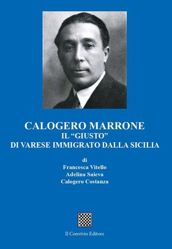 Calogero Marrone. Il «giusto» di Varese immigrato dalla Sicilia - Francesca Vitello, Adelina Saieva, Calogero Costanza - Libro Il Convivio 2025 | Libraccio.it
