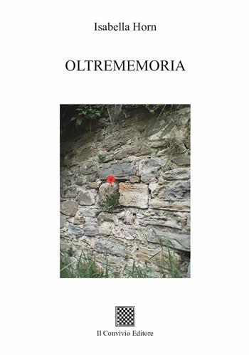 Oltrememoria - Isabella Horn - Libro Il Convivio 2025 | Libraccio.it