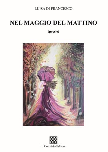 Nel maggio del mattino - Luisa Di Francesco - Libro Il Convivio 2025 | Libraccio.it