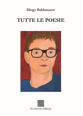 Tutte le poesie - Diego Baldassarre - Libro Il Convivio 2025 | Libraccio.it