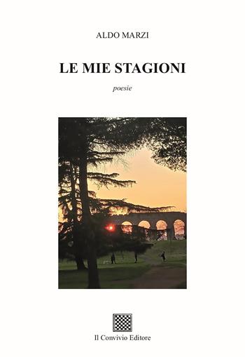 Le mie stagioni - Aldo Marzi - Libro Il Convivio 2025 | Libraccio.it