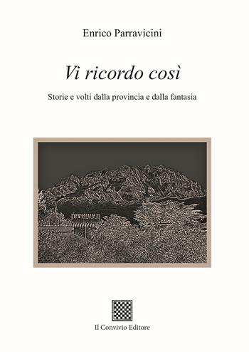 Vi ricordo così. Storie e volti dalla provincia e dalla fantasia - Enrico Parravicini - Libro Il Convivio 2025 | Libraccio.it
