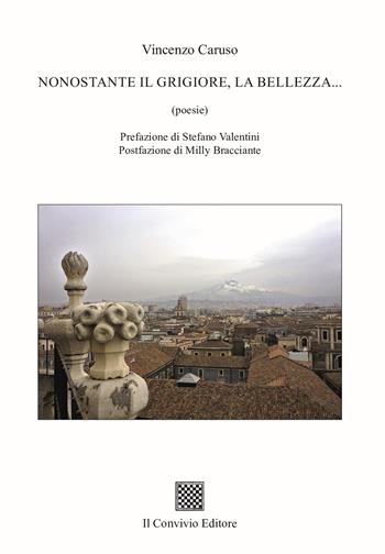 Nonostante il grigiore, la bellezza... - Vincenzo Caruso - Libro Il Convivio 2025 | Libraccio.it