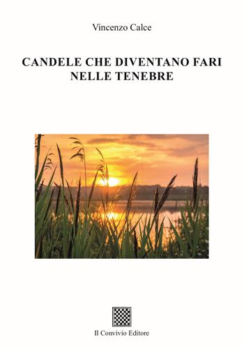 Candele che diventano fari nelle tenebre - Vincenzo Calce - Libro Il Convivio 2025 | Libraccio.it