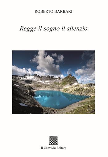 Regge il sogno il silenzio - Roberto Barbari - Libro Il Convivio 2025 | Libraccio.it