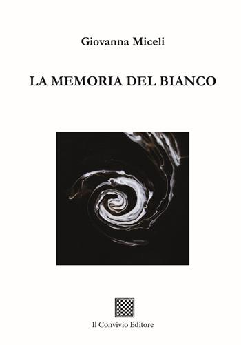 La memoria del bianco - Giovanna Miceli - Libro Il Convivio 2025, Ormeggi | Libraccio.it