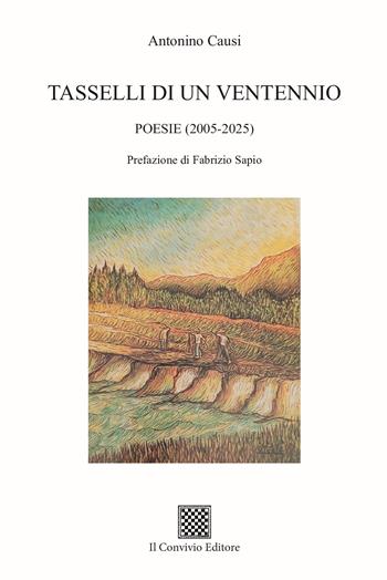Tasselli di un ventennio. Poesie (2005-2025) - Antonino Causi - Libro Il Convivio 2025 | Libraccio.it