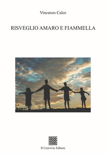 Risveglio amaro e fiammella - Vincenzo Calce - Libro Il Convivio 2025 | Libraccio.it