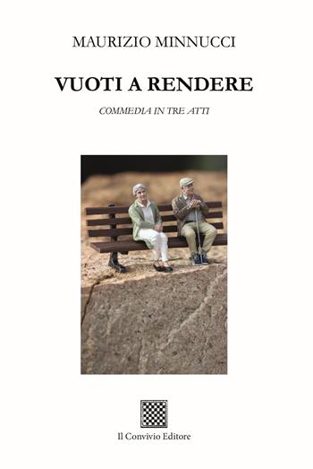 Vuoti a rendere. Commedia in tre atti - Maurizio Minnucci - Libro Il Convivio 2025 | Libraccio.it