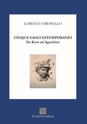 Cinque saggi estemporanei. Da Kant ad Agamben
