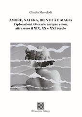 Amore, natura, identità e magia. Esplorazioni letterarie europee e non, attraverso il XIX, XX e XXI secolo