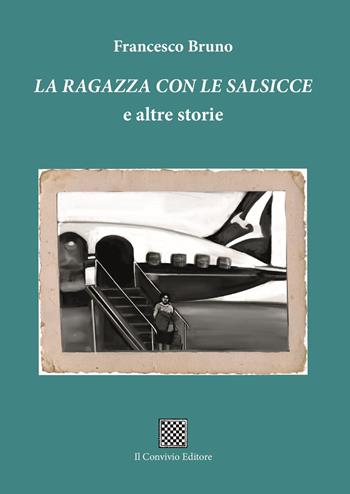 La ragazza con le salsiccie e altre storie - Francesco Bruno - Libro Il Convivio 2026 | Libraccio.it