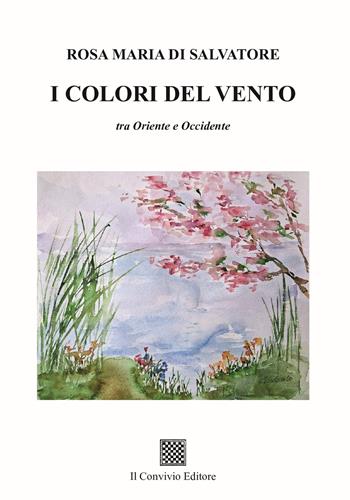 I colori del vento - Rosa Maria Di Salvatore - Libro Il Convivio 2026 | Libraccio.it