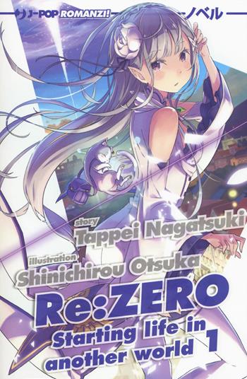 Re: zero. Starting life in another world. Vol. 1 - Tappei Nagatsuki - Libro Edizioni BD 2017, J-POP Romanzi | Libraccio.it