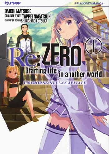 Re: zero. Starting life in another world. Un giorno nella capitale. Vol. 1 - Tappei Nagatsuki, Daichi Matsuse, Shinichirou Otsuka - Libro Edizioni BD 2017, J-POP | Libraccio.it